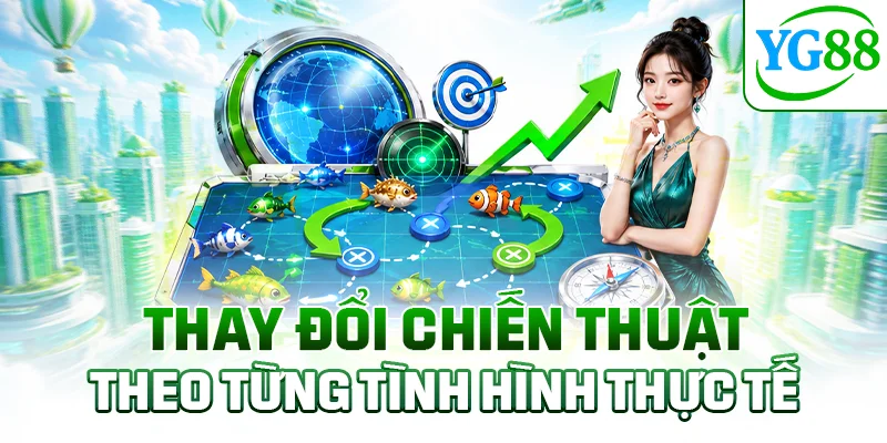 Thay đổi chiến thuật theo từng tình hình thực tế