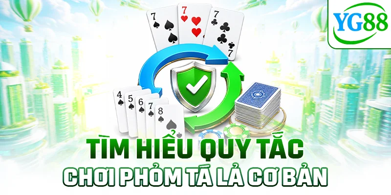 Tìm hiểu quy tắc chơi Phỏm Tá Lả cơ bản